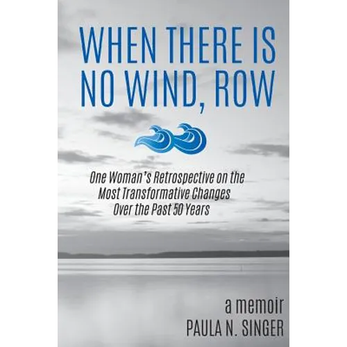 When There Is No Wind, Row: One Woman's Retrospective on the Most Transformative Changes Over the Past 50 Years