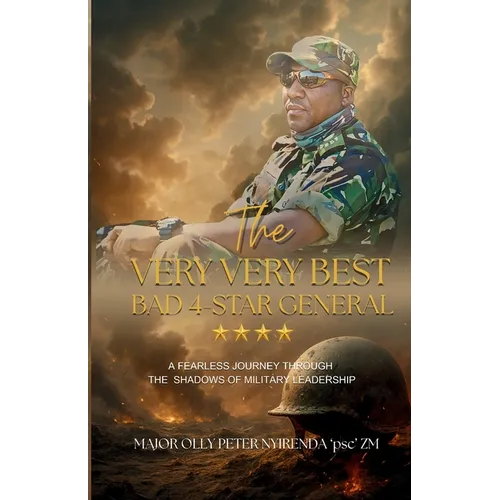 The Very Very Best Bad 4-Star General: My journey through contrasting military leadership styles