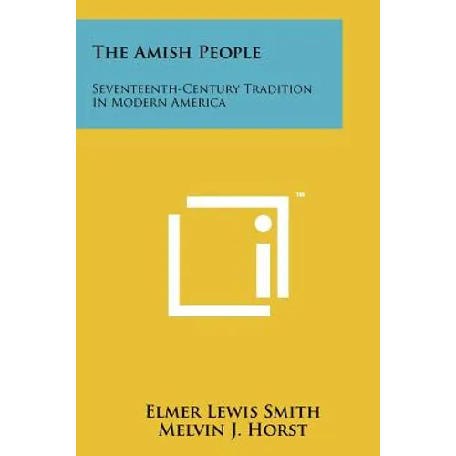The Amish People: Seventeenth-Century Tradition In Modern America