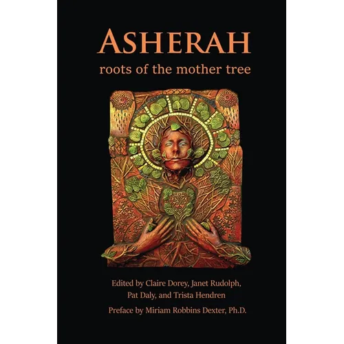 Asherah: Roots of the Mother Tree: Roots of the Mother Tree