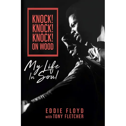 Knock! Knock! Knock! on Wood: My Life in Soul