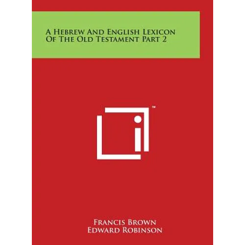 A Hebrew And English Lexicon Of The Old Testament Part 2