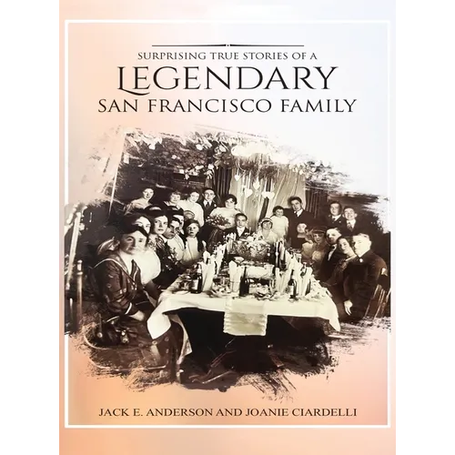 Surprising True Stories of a Legendary San Francisco Family