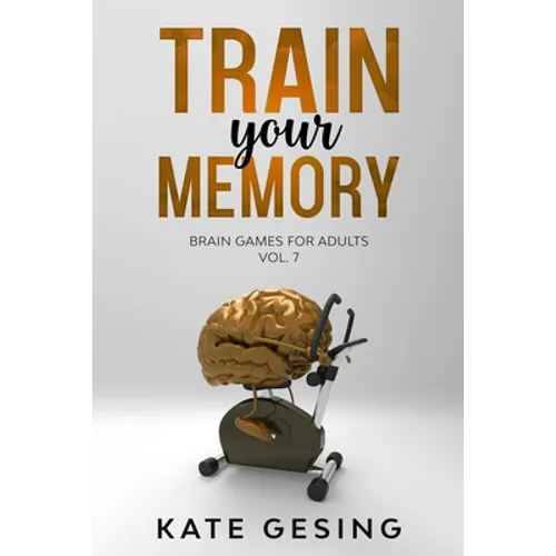 Train your Memory Vol. 7: Brain games for adults