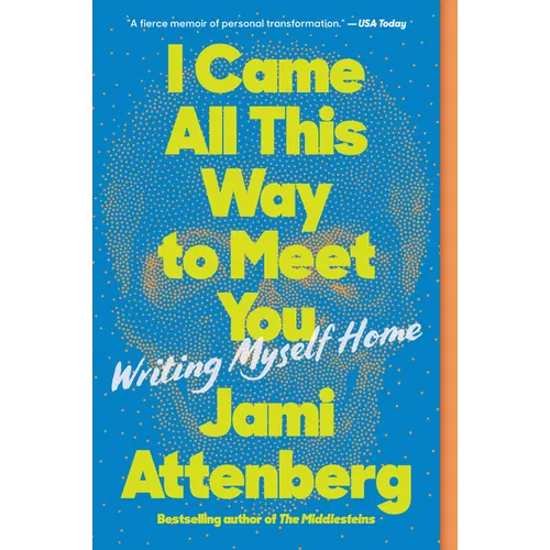 I Came All This Way to Meet You: Writing Myself Home