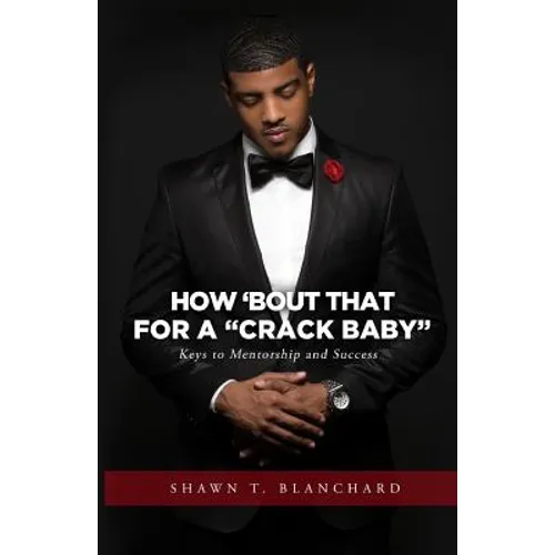 How 'bout That for a Crack Baby: Keys to Mentorship and Success - Paperback