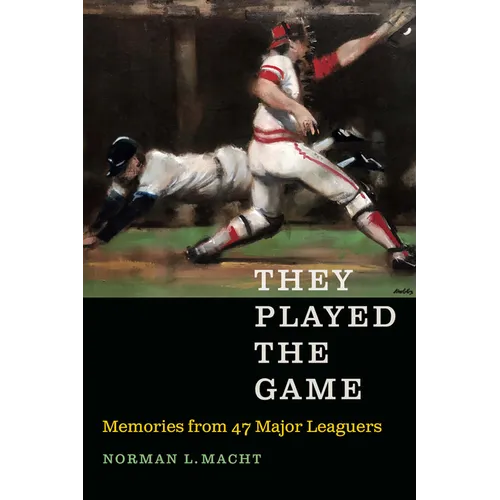 They Played the Game: Memories from 47 Major Leaguers - Hardcover