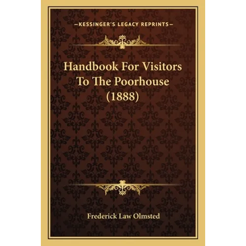 Handbook For Visitors To The Poorhouse (1888)