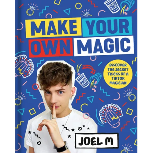 Make Your Own Magic: Secrets, Stories and Tricks from My World