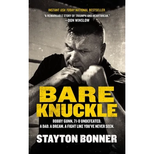 Bare Knuckle: Bobby Gunn, 73-0 Undefeated. a Dad. a Dream. a Fight Like You've Never Seen.