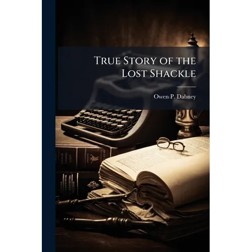 True Story of the Lost Shackle
