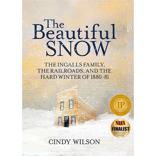 The Beautiful Snow: The Ingalls Family, the Railroads, and the Hard Winter of 1880-81