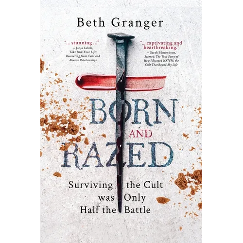 Born and Razed: Surviving the Cult was Only Half the Battle
