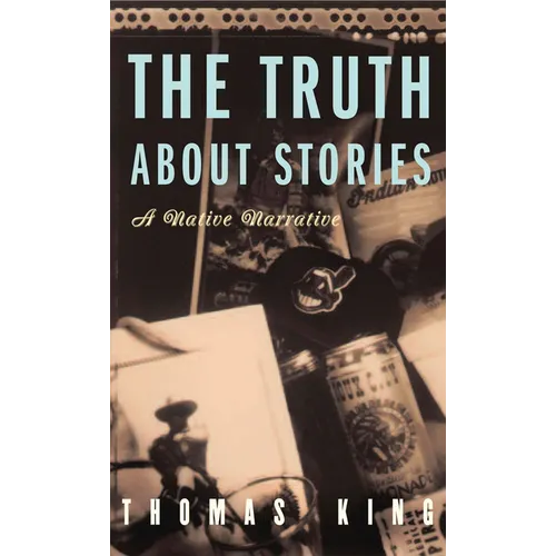 The Truth about Stories: A Native Narrative