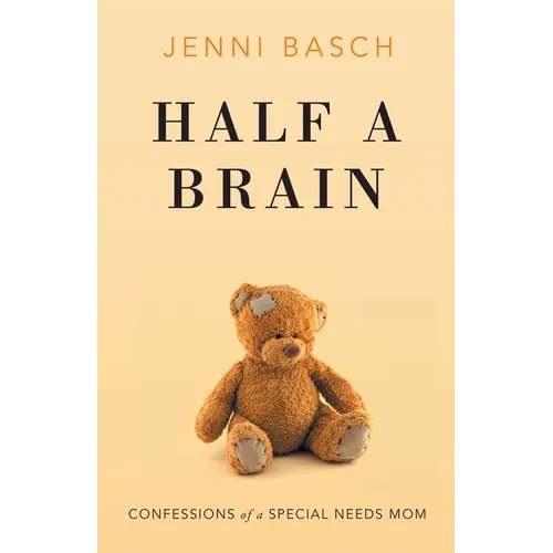 Half A Brain: Confessions of a Special Needs Mom - Paperback