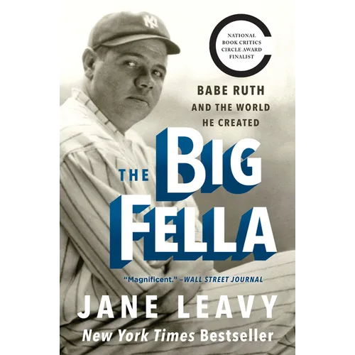 The Big Fella: Babe Ruth and the World He Created