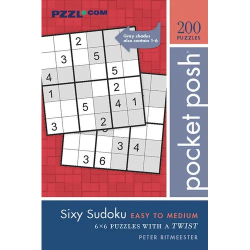 Pocket Posh Sixy Sudoku Easy to Medium: 200 6x6 Puzzles with a Twist