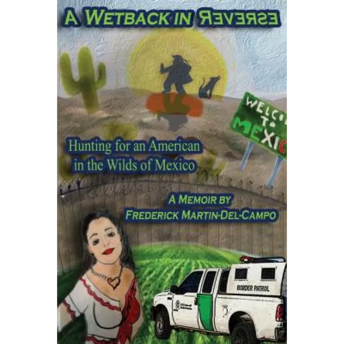 A Wetback in Reverse: Hunting for an American in the Wilds of Mexico