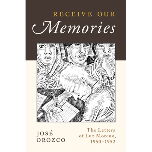 Receive Our Memories: The Letters of Luz Moreno, 1950-1952