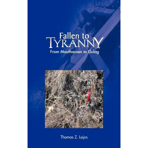 Fallen to Tyranny: From Mauthausen to Gulag - Hardcover