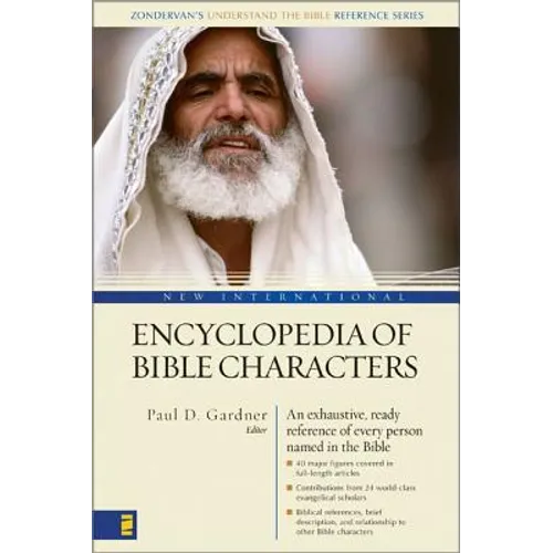 New International Encyclopedia of Bible Characters: The Complete Who's Who in the Bible
