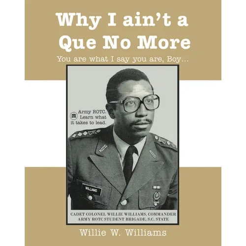 Why I Ain't a Que No More: You are What I Say You Are, Boy