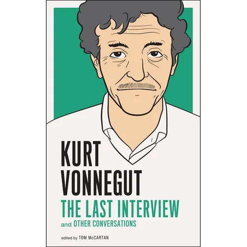 Kurt Vonnegut: The Last Interview: And Other Conversations