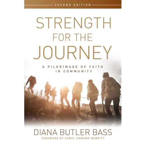 Strength for the Journey, Second Edition: A Pilgrimage of Faith in Community