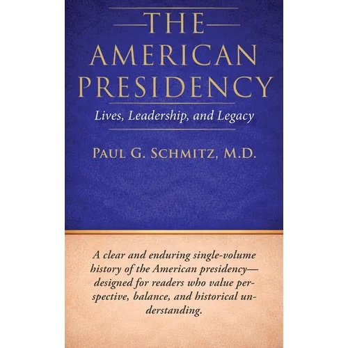 The American Presidency: Lives, Leadership, and Legacy