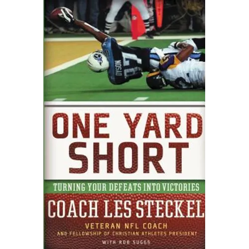 One Yard Short: Turning Your Defeats Into Victories