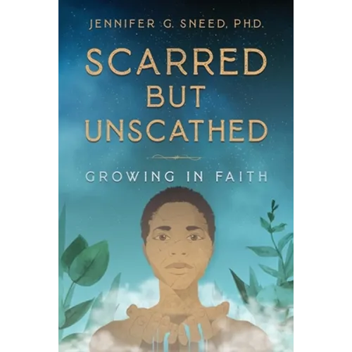 Scarred But Unscathed: Growing in Faith
