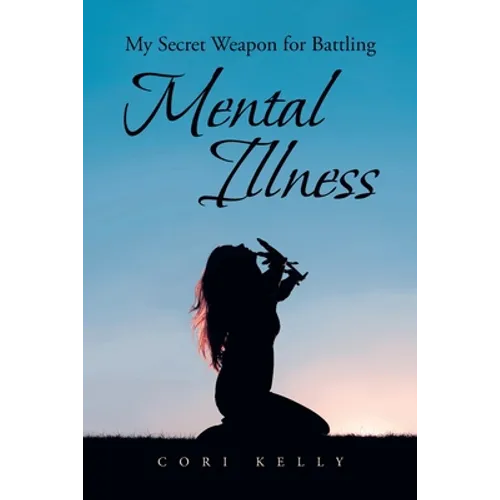 My Secret Weapon for Battling Mental Illness