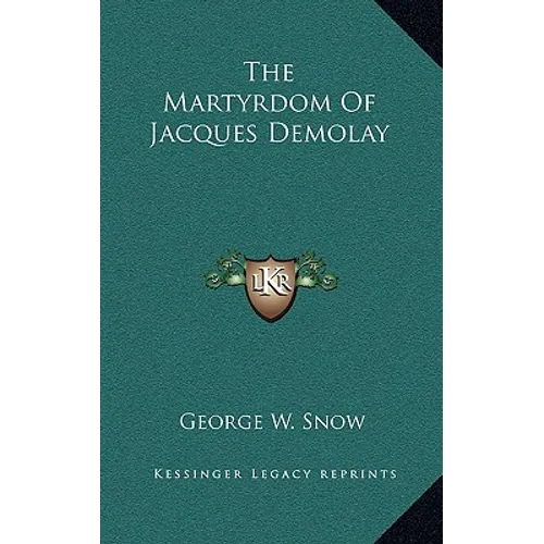 The Martyrdom Of Jacques Demolay - Hardcover