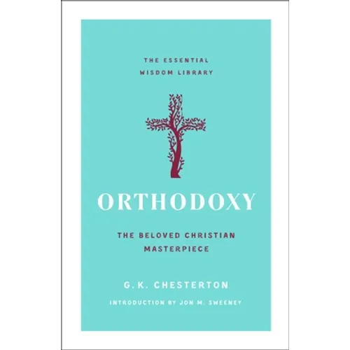 Orthodoxy: The Beloved Christian Masterpiece