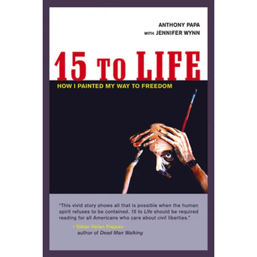 15 to Life: How I Painted My Way to Freedom