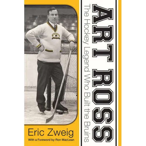 Art Ross: The Hockey Legend Who Built the Bruins - Paperback