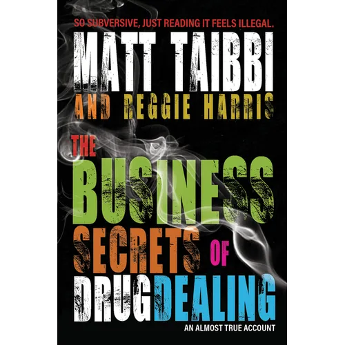 The Business Secrets of Drug Dealing: An Almost True Account