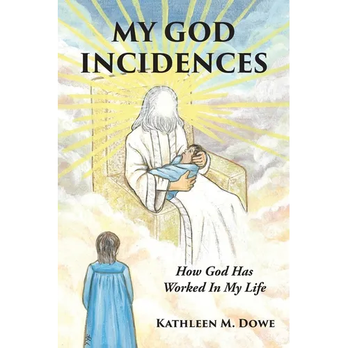 My God Incidences: How God Has Worked In My Life