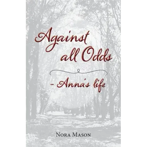 Against all Odds: Anna's Life