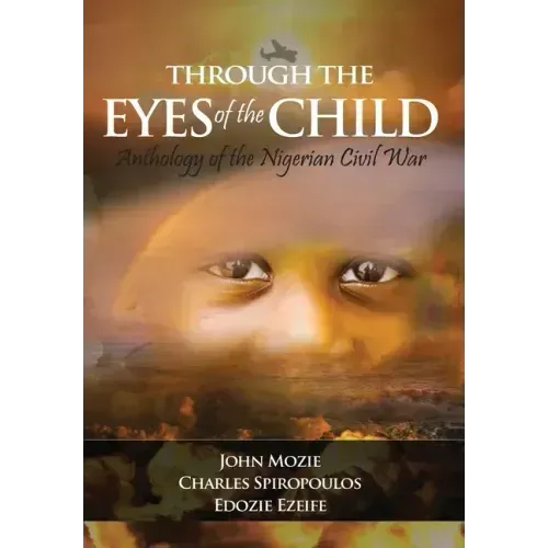 Through the Eyes of the Child: Anthology of Nigerian Civil War