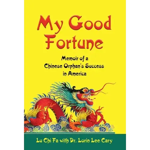 My Good Fortune: Memoir of a Chinese Orphan's Success in America