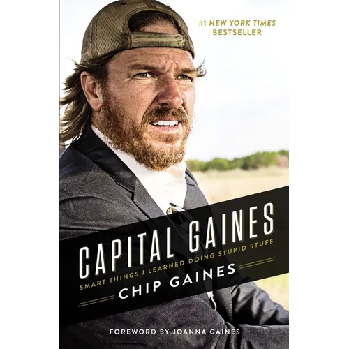 Capital Gaines: Smart Things I Learned Doing Stupid Stuff