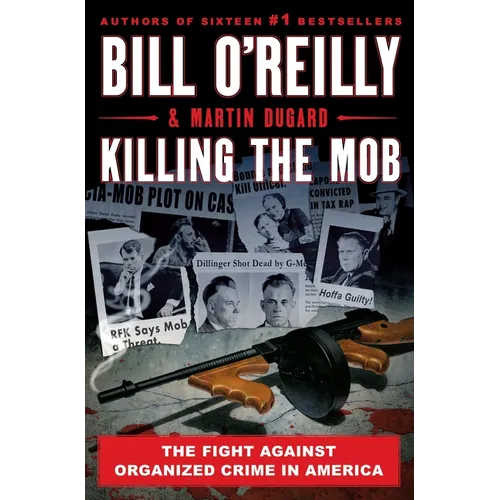 Killing the Mob: The Fight Against Organized Crime in America