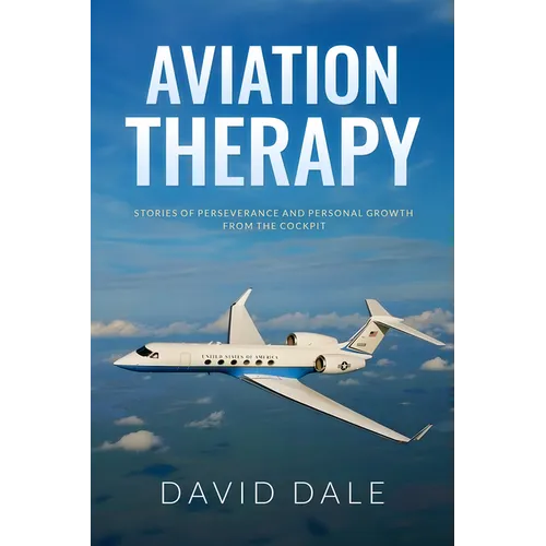 Aviation Therapy: Stories of Perseverance and Personal Growth from the Cockpit