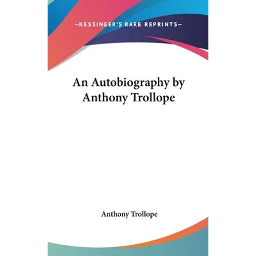 An Autobiography by Anthony Trollope