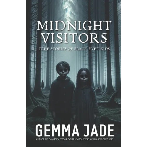 Midnight Visitors: True Stories of Black-Eyed Kids