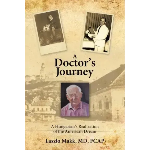 A Doctor's Journey: A Hungarian's Realization of the American Dream