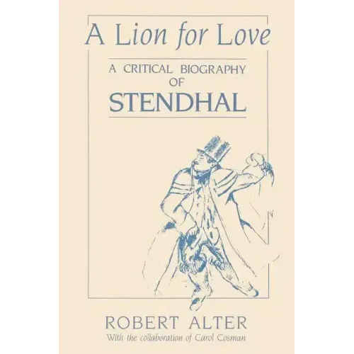 A Lion for Love: A Critical Biography of Stendhal