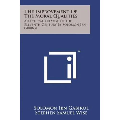 The Improvement of the Moral Qualities: An Ethical Treatise of the Eleventh Century by Solomon Ibn Gibirol