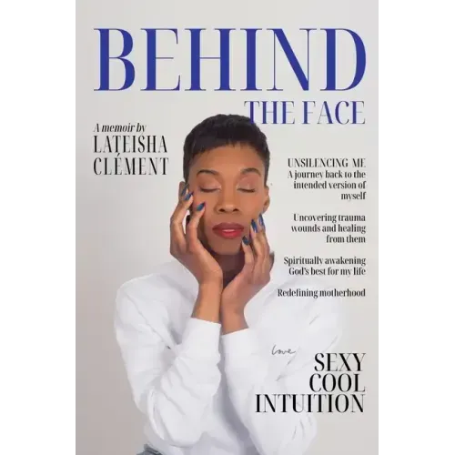 Behind The Face: A Memoir By Lateisha Clement